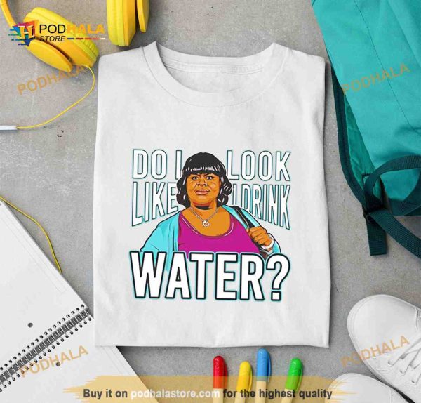 Do i look like i drink water Shirt