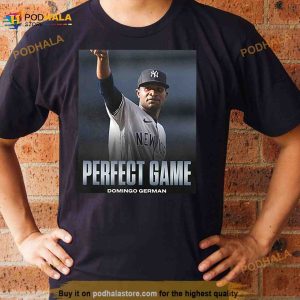 Domingo German Is Perfect First Pitcher Perfect Game Mlb New York Yankees Fan Gifts T Shirt 2