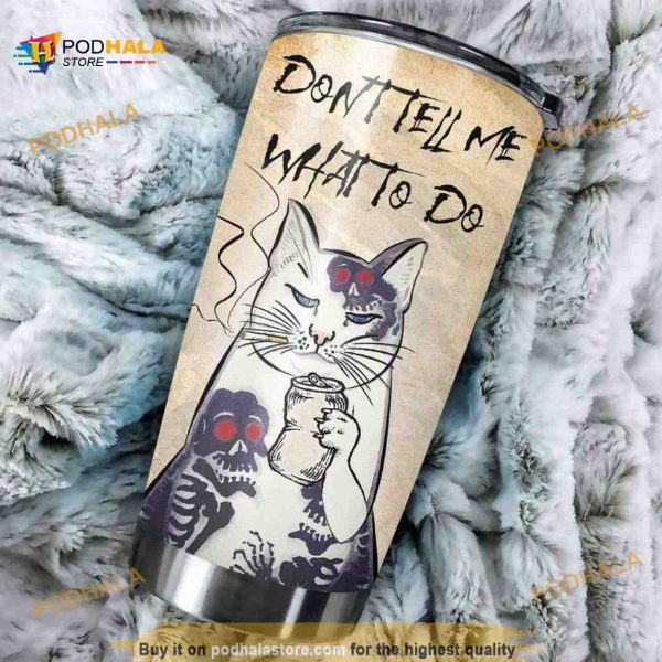 Don’t Tell Me What To Do Stainless Steel Cup Coffee Tumbler
