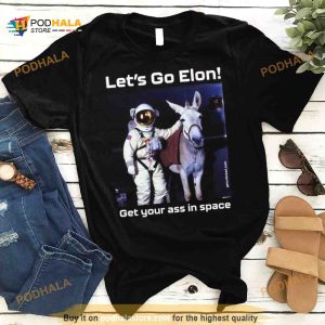Donkey Let’s go Elon get Your ass in Space Shirt