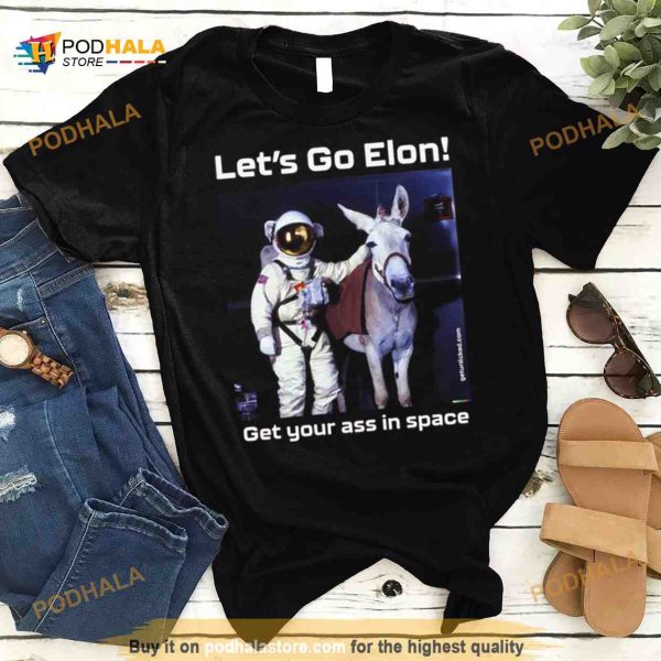 Donkey Let’s go Elon get Your ass in Space Shirt