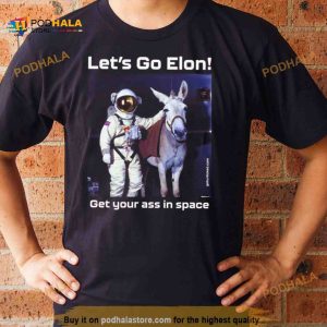 Donkey Let's Go Elon Get Your Ass In Space Shirt 2