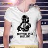 Dost Thou Even Hoist Sir Shirt