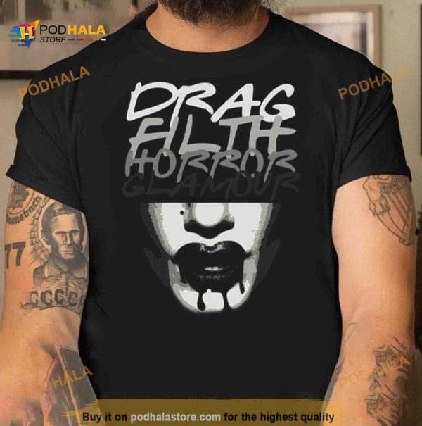 Drag Filth Horror Glamour Dragula Shirt