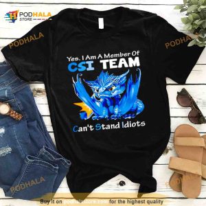 Dragon Yes I Am A Member Of Csi Team Can't Stand Idiots Shirt 2