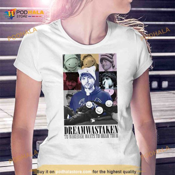 Dreamwastaken to whoever wants to hear your Shirt