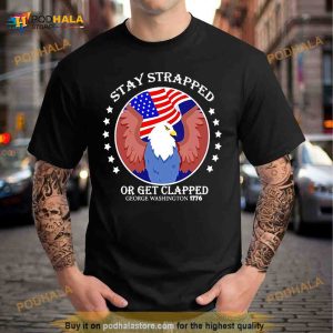 Eagle Stay Strapped Or Get Clapped George Washington Shirt 2