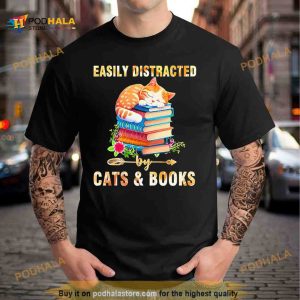 Easily distracted by cats & books Shirt