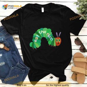Eat The Rich Hungry Caterpillar Shirt