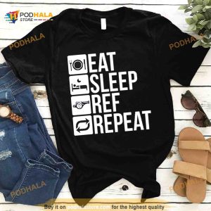 Eat sleep ref repeat Shirt 2