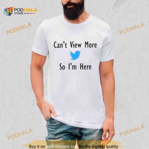 Elon Musk Can’t view more so i’m here Twitter Shirt