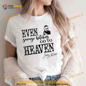 Even Savage Bitches Go To Heaven Shirt 2