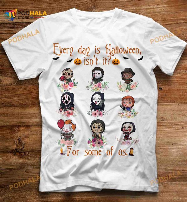 Every Day Is Halloween Isn’t It For Some Of Us Halloween Characters Shirt