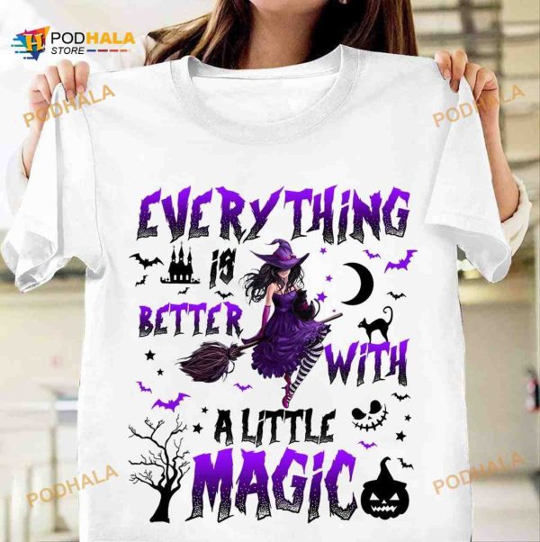 Everything Is Better With A Little Magic Magical Witch Riding Broom Halloween Shirt