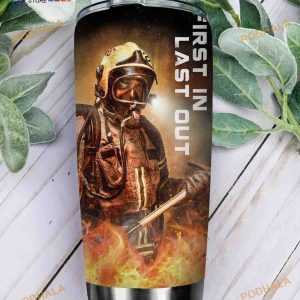 First In Last Out Firefighter Stainless Steel Cup Coffee Tumbler
