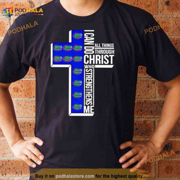 florida Gators I can do all things through Christ Shirt