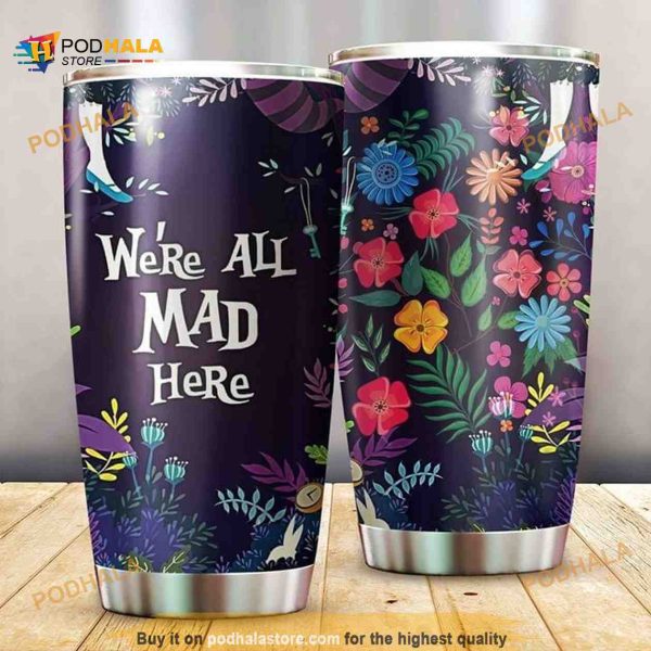 Flowers WeRe All Mad Here Coffee Coffee Tumbler All Over Print