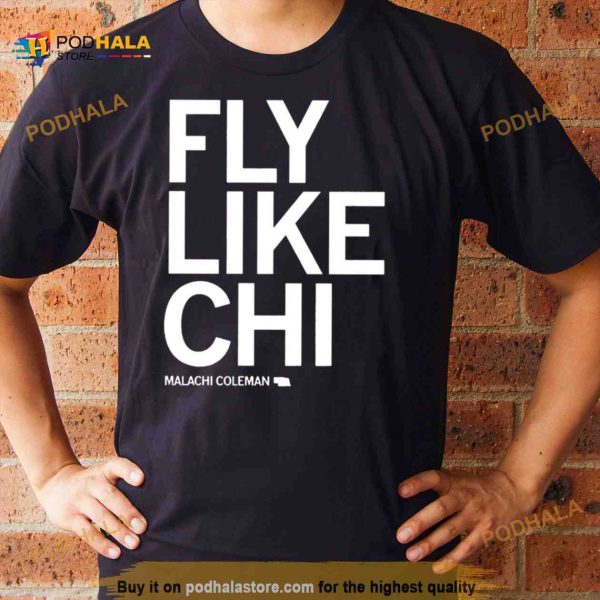 Fly like chi Malachi Coleman Shirt