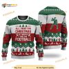 Football Is All I Want For Christmas Is More Time For Football Ugly Christmas Sweater