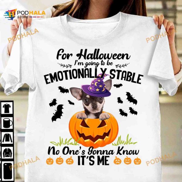 For Halloween I’m Go To Be Emotionally Stable, No One’s Gonna Know It’s Me Chihuahua Pumpkin Shirt