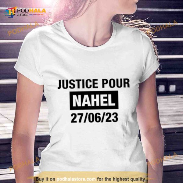 France Grapples With Violent Riots Justice Pour Nahel 27 06 23 Shirt