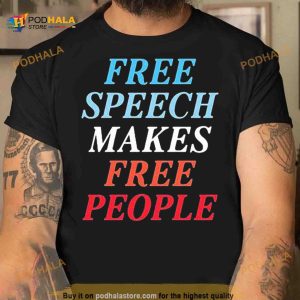 Free Speech Makes Free People Shirt