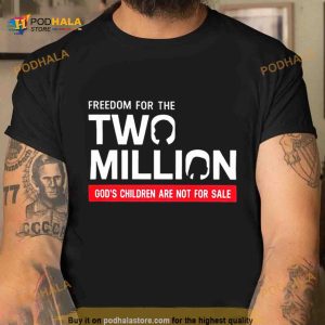 Freedom For The Two Million God’s Children Are Not For Sale Shirt