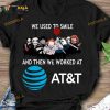 Friends Halloween Horror We Used To Smile And Then We Worked At At&t Shirt