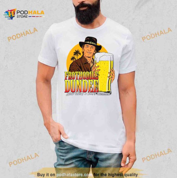 Frothodile Dundee now that’s a beer Shirt
