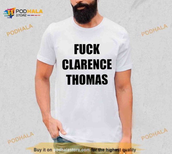 Fuck Clarence Thomas Shirt