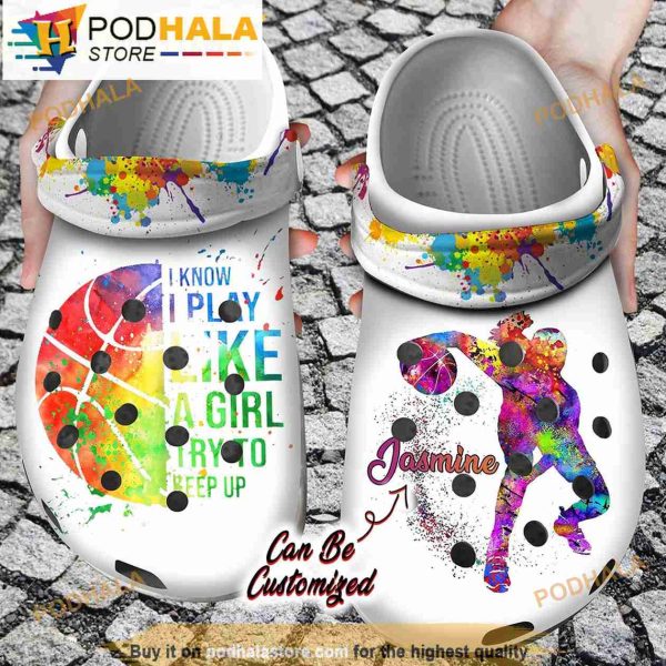 Funny Custom I Play Like A Girl Try To Keep Up Basketball Crocband 3D Crocs