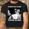 George Isn’t Blind You’re Blind Rick Dalton Shirt