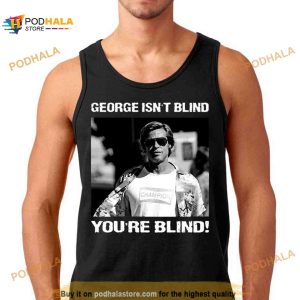 George Isn't Blind You're Blind Rick Dalton Shirt 2