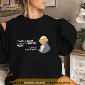 george Washington eating ass is a constitutional right Shirt