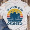 Ghost I'm A Freak In The Sheets Halloween White Shirt