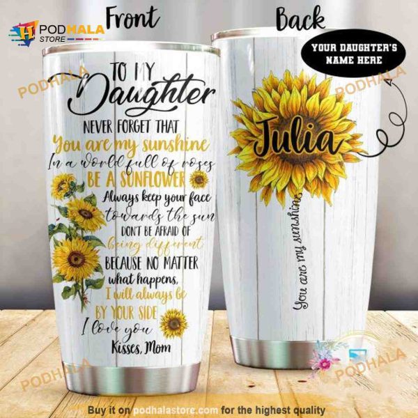 Gift For Daughter Be A Sunflower Personalized Coffee Tumbler