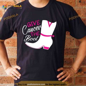 Give Cancer The Boot Shirt