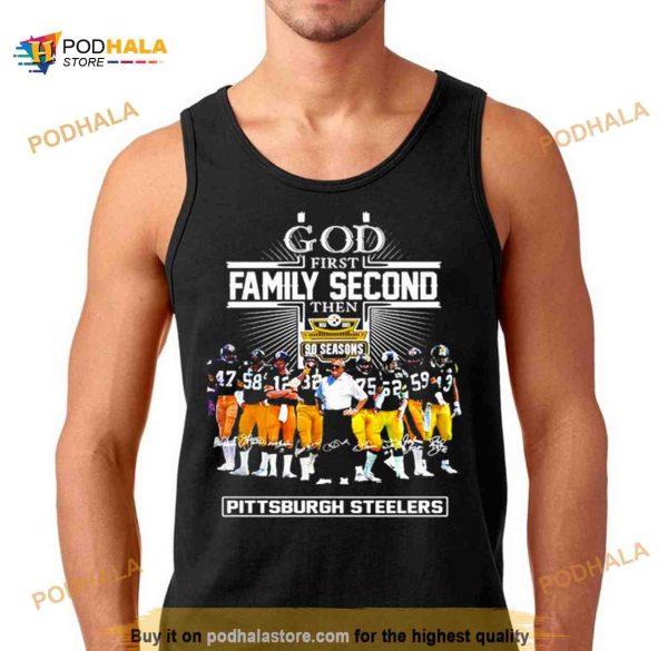 God First Family Second Then 90 Season Pittsburgh Steelers Shirt