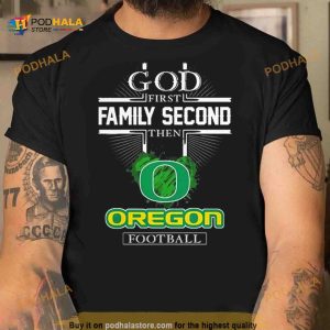 God First Family Second Then Oregon Ducks Football 2023 Shirt