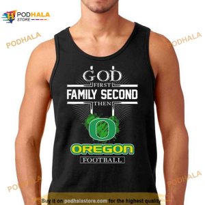 God First Family Second Then Oregon Ducks Football 2023 Shirt 2