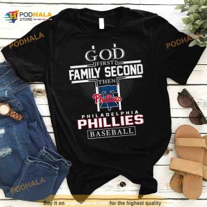 God first family second then philadelphia phillies baseball shirt