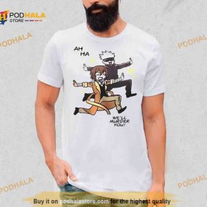 Gojo Satoru and Dazai Osamu ah ha we'll murder you Shirt
