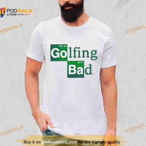 Golfing Bad Shirt 2