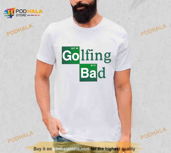 Golfing bad Shirt