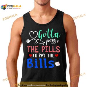 Gotta pass the pills to pay the Bills Shirt