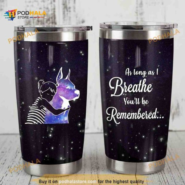 Great Dane Dog As Long As I Breathe YouLl Be Remembered Coffee Tumbler
