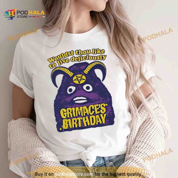 Grimace’s birthday wouldst thou like to live deliciously Shirt