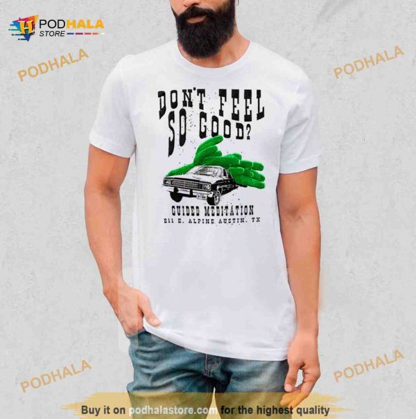 Guided Meditation Don’t Feel So Good Shirt