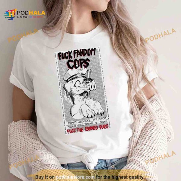 Gutter Bunny Fuck Fandom Cops Fuck The Burned Furs Shirt