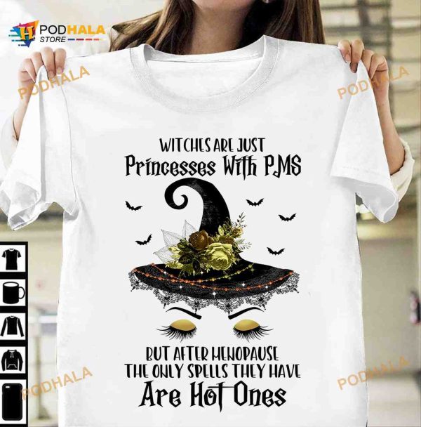Halloween Witch Gift Witches Just Princesses With Pms Halloween Shirt